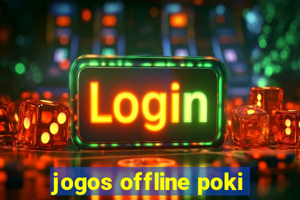 jogos offline poki